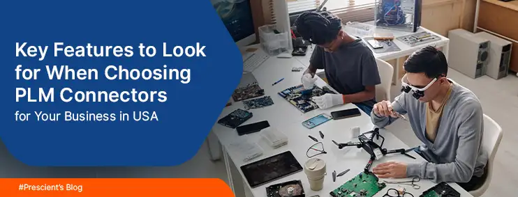 Key Features to Look for When Choosing PLM Connectors for Your Business in USA