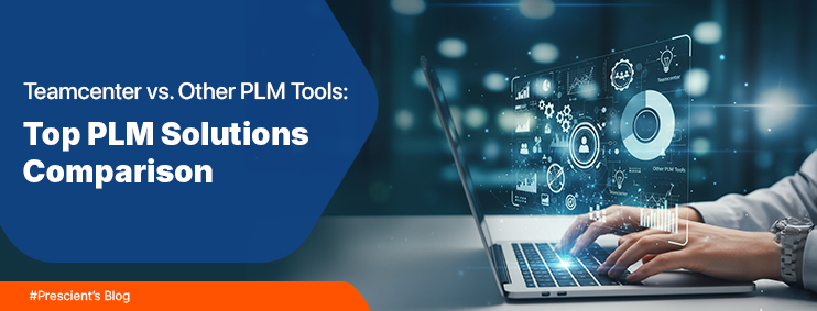 Teamcenter vs. Other PLM Tools: Top PLM Solutions Comparison