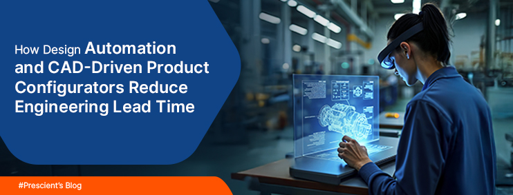 How Design Automation and CAD-Driven Product Configurators Reduce Engineering Lead Time