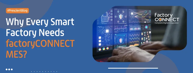 Why Every Smart Factory Needs factoryCONNECT MES