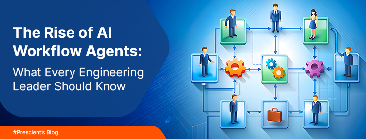 The Rise of AI Workflow Agents: What Every Engineering Leader Should Know