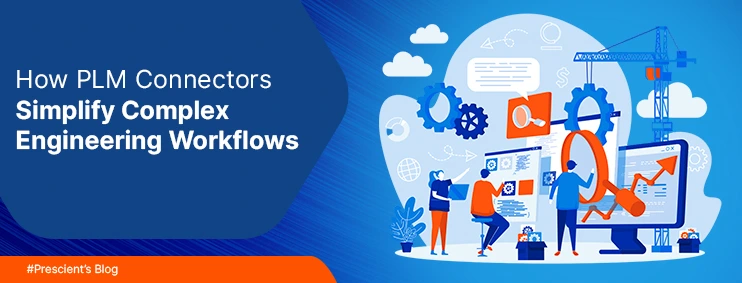 How PLM Implementation Connectors Simplify Complex Engineering Workflows