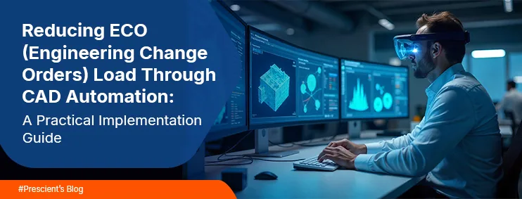 Reducing ECO Load Through CAD Automation: A Practical Implementation Guide
