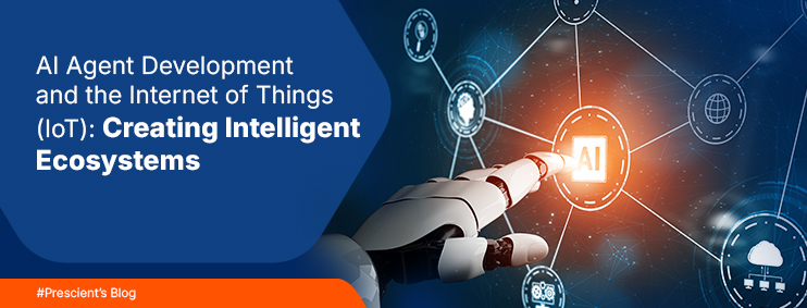 AI Agent Development Company & IoT: Creating Intelligent Ecosystems