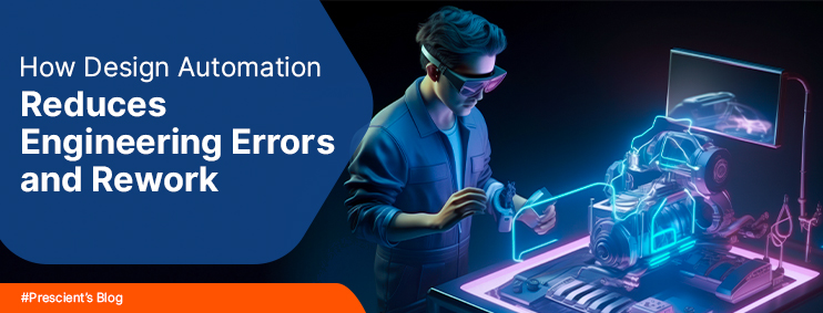 How Design Automation Reduces Engineering Errors and Rework