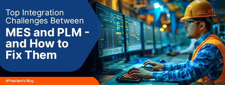 Top Integration Challenges Between MES and PLM – and How to Fix Them