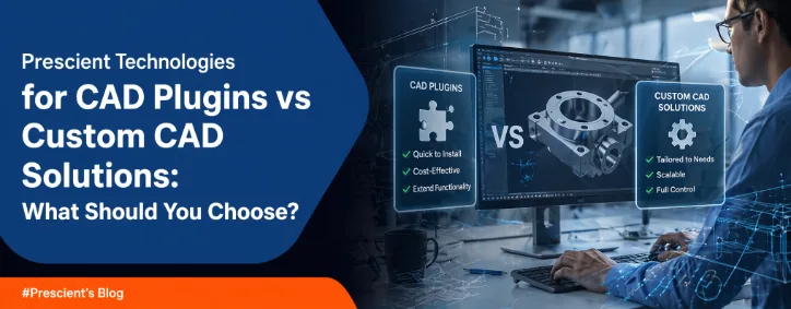 CAD Plugins vs Custom CAD Solutions: What Should You Choose?